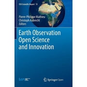 Issi Scientific Report Earth Observation Open Science and Innovation, Book 15, Paperback