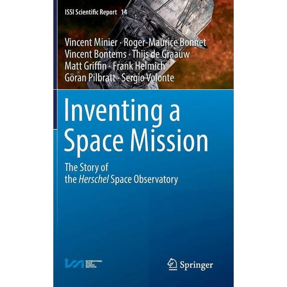 Issi Scientific Report Inventing a Space Mission: The Story of the Herschel Space Observatory, Book 14, (Hardcover)