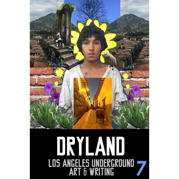 Issue 7: Dryland: Los Angeles Underground Art & Writing (Paperback)