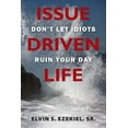 thumbnail image 1 of Issue Driven Life: Don't Let Idiots Ruin Your Day, (Paperback), 1 of 1