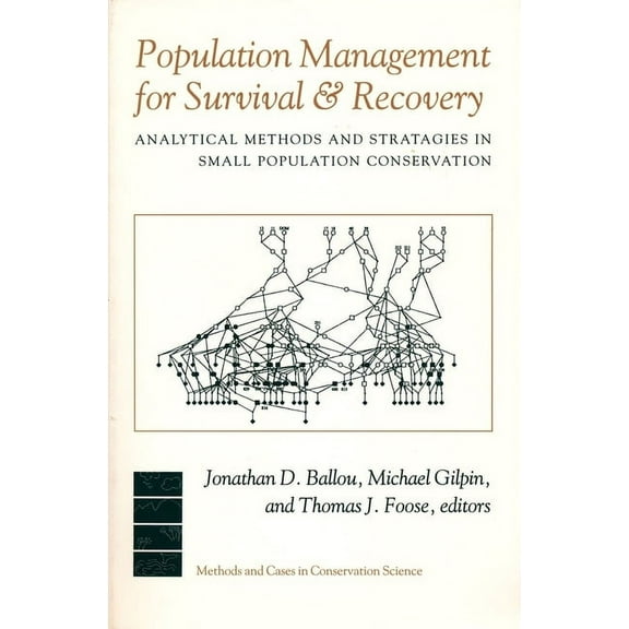 Issues, Cases, and Methods in Biodiversi Population Management for Survival and Recovery: Analytical Methods and Strategies in Small Population Conservation, (Hardcover)