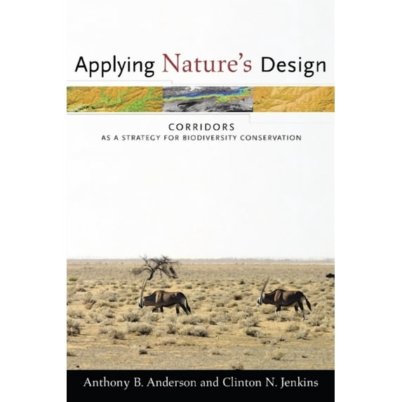 Issues, Cases, and Methods in Biodiversi Applying Nature's Design: Corridors as a Strategy for Biodiversity Conservation, (Paperback)