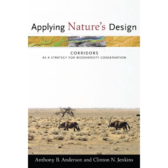 Issues, Cases, and Methods in Biodiversi Applying Nature's Design: Corridors as a Strategy for Biodiversity Conservation, (Paperback)