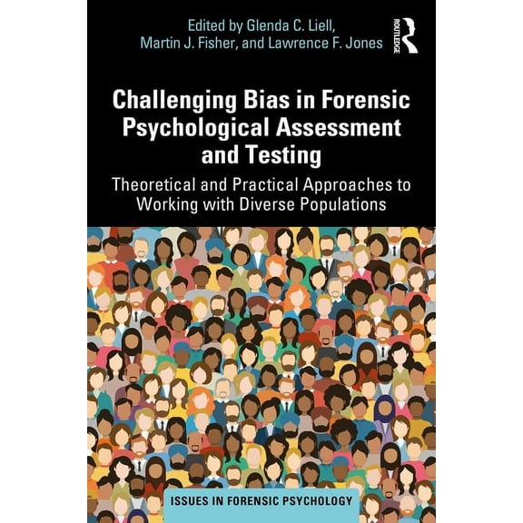 Issues in Forensic Psychology Challenging Bias in Forensic Psychological Assessment and Testing: Theoretical and Practical Approaches to Working with , (Paperback)
