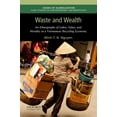 thumbnail image 1 of Issues of Globalization: Case Studies in Waste and Wealth: An Ethnography of Labor, Value, and Morality in a Vietnamese Recycling Economy, (Paperback), 1 of 1