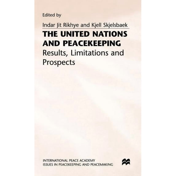 Issues in Peacekeeping and Peacemaking The United Nations and Peacekeeping: Results, Limitations and Prospects - The Lessons of 40 Years of Experience, (Hardcover)