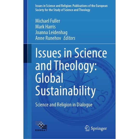 Issues in Science and Religion: Publicat Issues in Science and Theology: Global Sustainability: Science and Religion in Dialogue, Book 7, (Hardcover)
