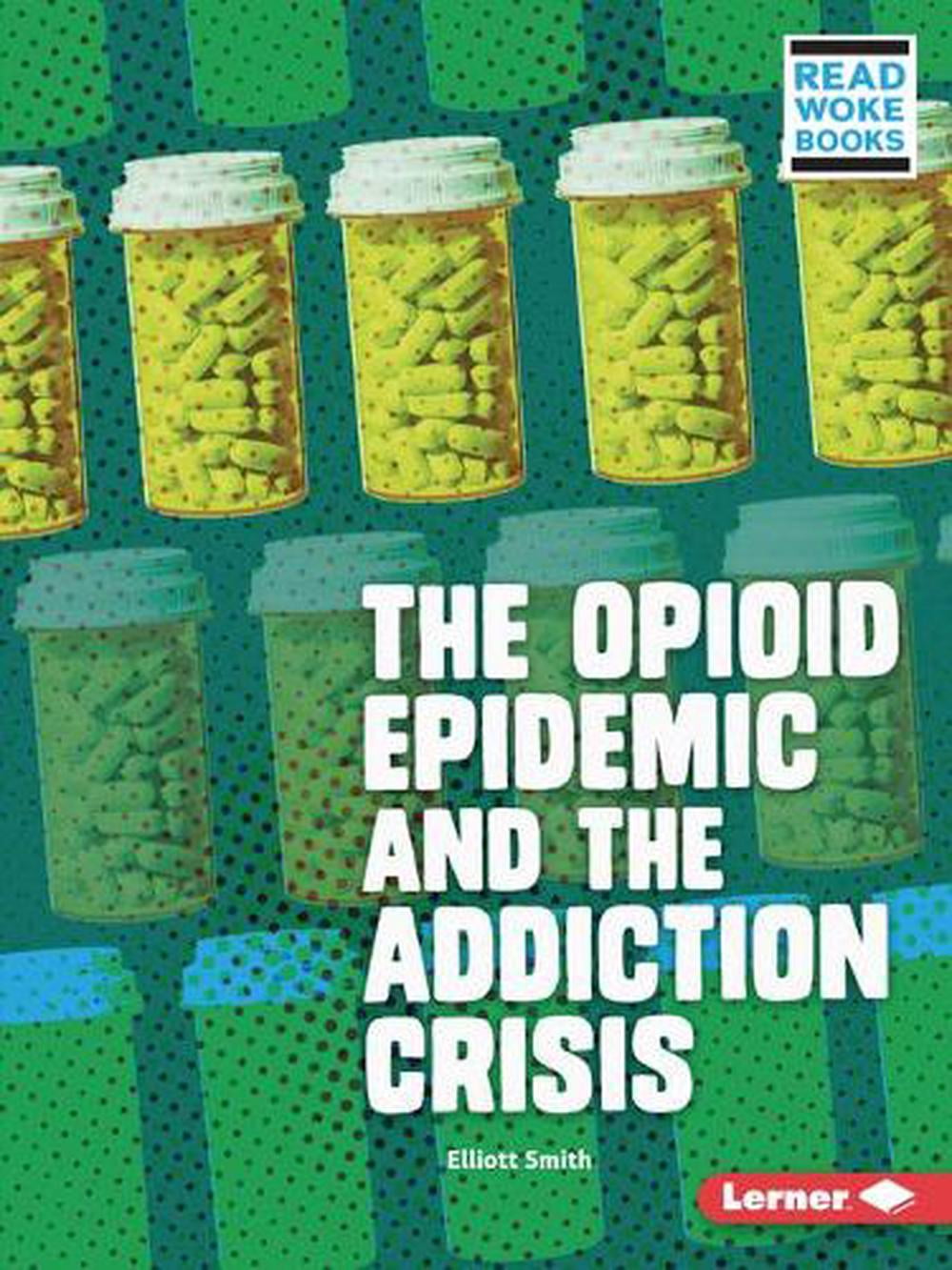 Issues in Action (Read Woke (Tm) Books): The Opioid Epidemic and the Addiction Crisis (Paperback)