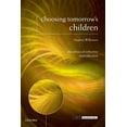 thumbnail image 1 of Issues in Biomedical Ethics Choosing Tomorrow's Children: The Ethics of Selective Reproduction, (Paperback), 1 of 1