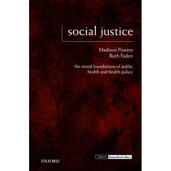 Issues in Biomedical Ethics Social Justice: The Moral Foundations of Public Health and Health Policy, (Paperback)
