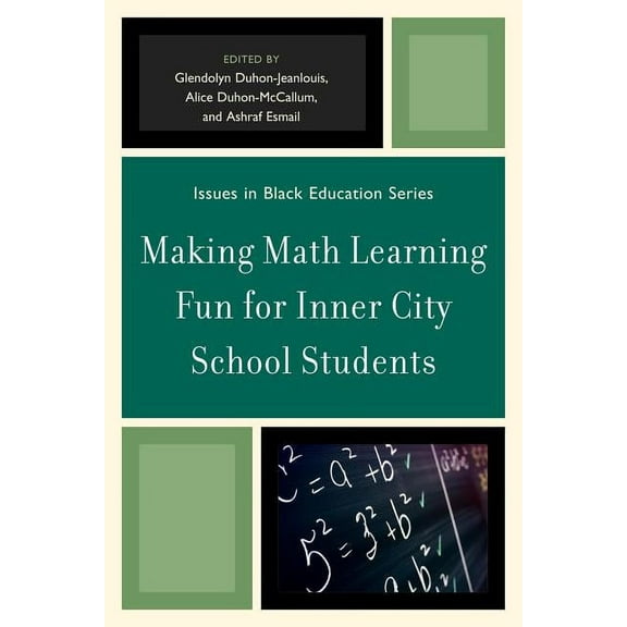 Issues in Black Education Making Math Learning Fun for Inner City School Students, (Paperback)