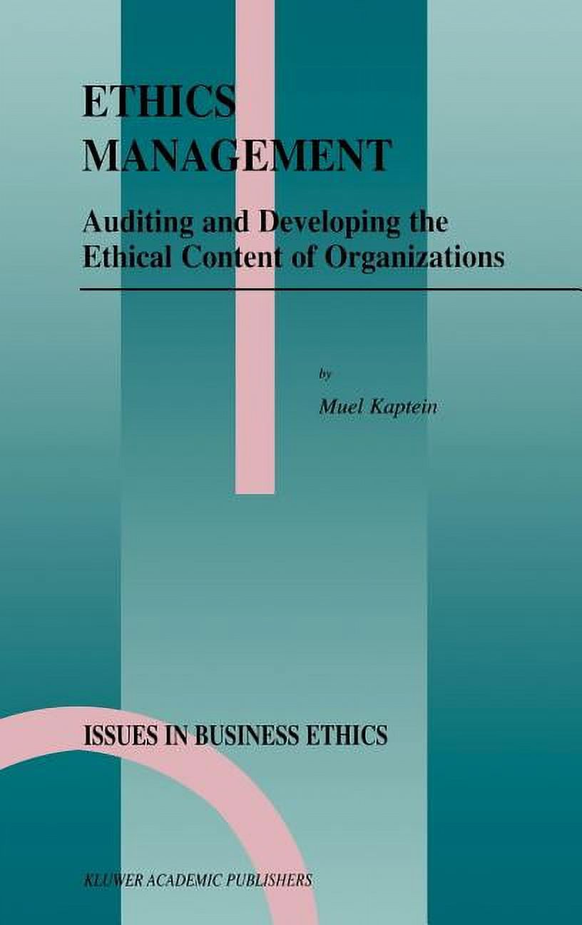 Issues in Business Ethics Ethics Management: Auditing and Developing the Ethical Content of Organizations, Book 10, (Hardcover)