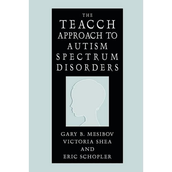 Issues in Clinical Child Psychology S The Teacch Approach to Autism Spectrum Disorders, (Hardcover)
