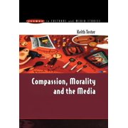 Issues in Cultural and Media Studies Pa Compassion, Morality & the Media, Paperback