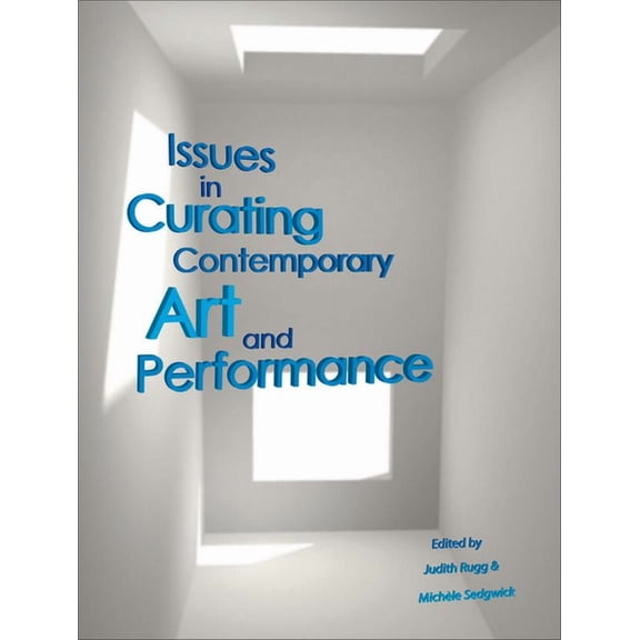 Issues in Curating Contemporary Art and Performance (Paperback)