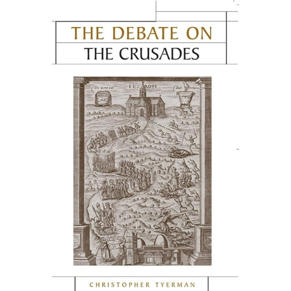 Issues in Historiography The Debate on the Crusades, 1099-2010, (Hardcover)