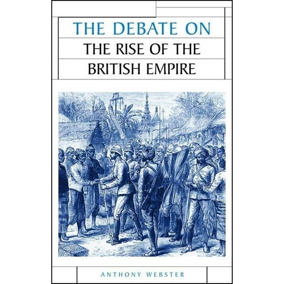 Issues in Historiography The Debate on the Rise of the British Empire, (Hardcover)
