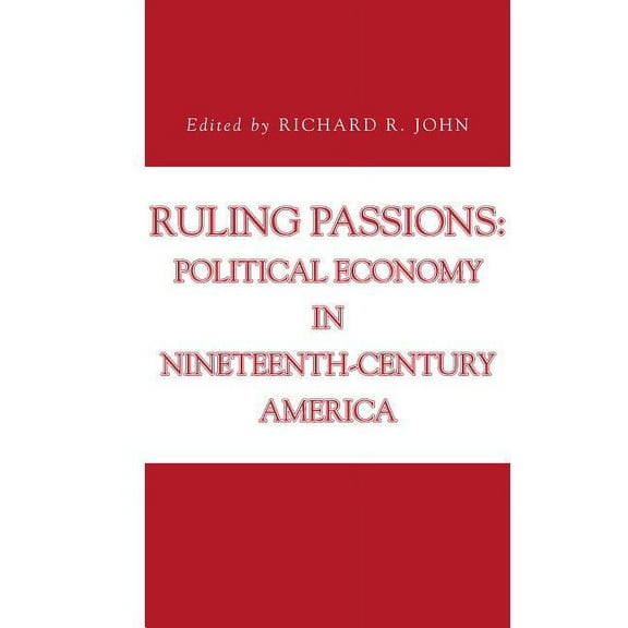 Issues in Policy History Ruling Passions: Political Economy in Nineteenth-Century America, Book 13, (Paperback)