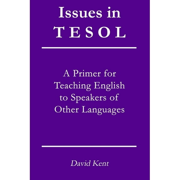 Issues in TESOL: A primer for teaching English to speakers of other languages, (Paperback)