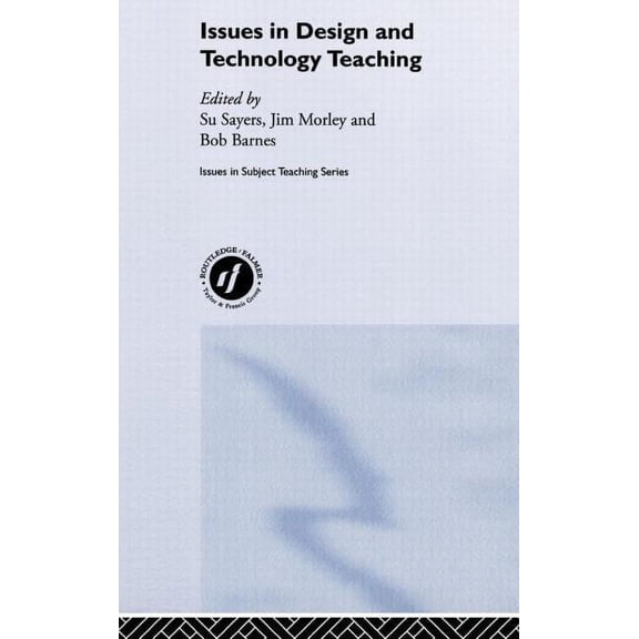 Issues in Teaching Issues in Design and Technology Teaching, (Hardcover)