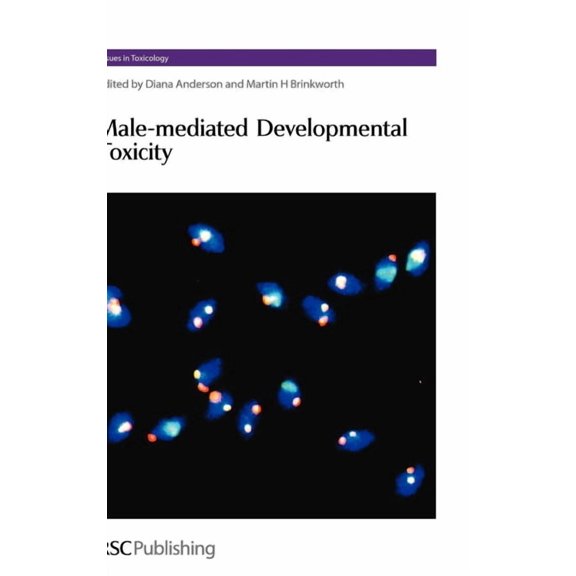 Issues in Toxicology Male-Mediated Developmental Toxicity, Book 2, (Hardcover)