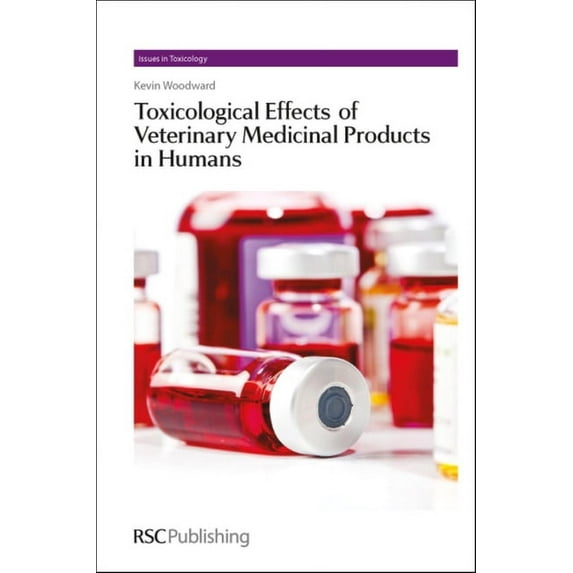Issues in Toxicology Toxicological Effects of Veterinary Medicinal Products in Humans: Complete Set, (Paperback)