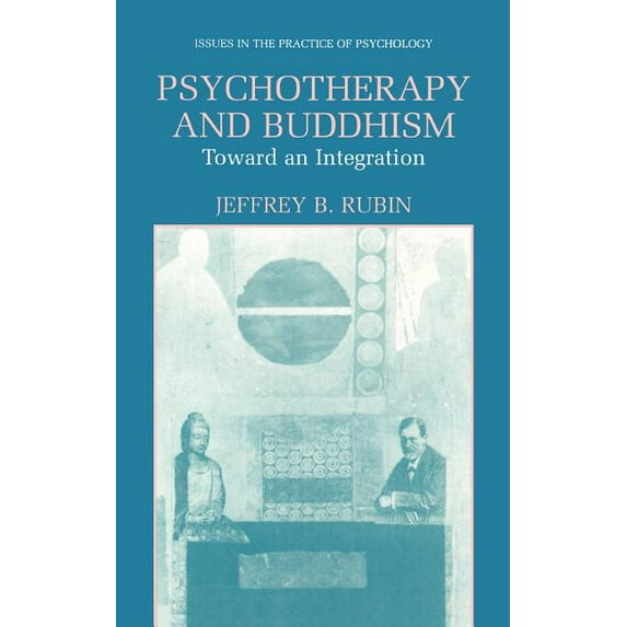 Issues in the Practice of Psychology Psychotherapy and Buddhism: Toward an Integration, (Hardcover)