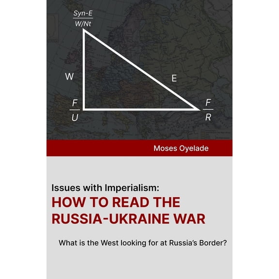 Issues with Imperialism: HOW TO READ THE RUSSIA-UKRAINE WAR: What is the West looking for at Russia's Border?, (Paperback)