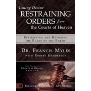 Issuing Divine Restraining Orders from the Courts of Heaven Restricting and Revoking the Plans of the Enemy Paperback