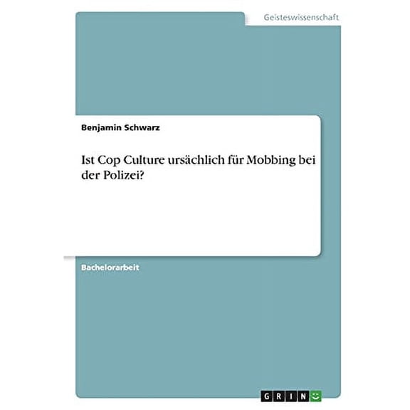 Ist Cop Culture urschlich fr Mobbing bei der Polizei? German Edition Paperback 3346438813 9783346438812 Benjamin Schwarz