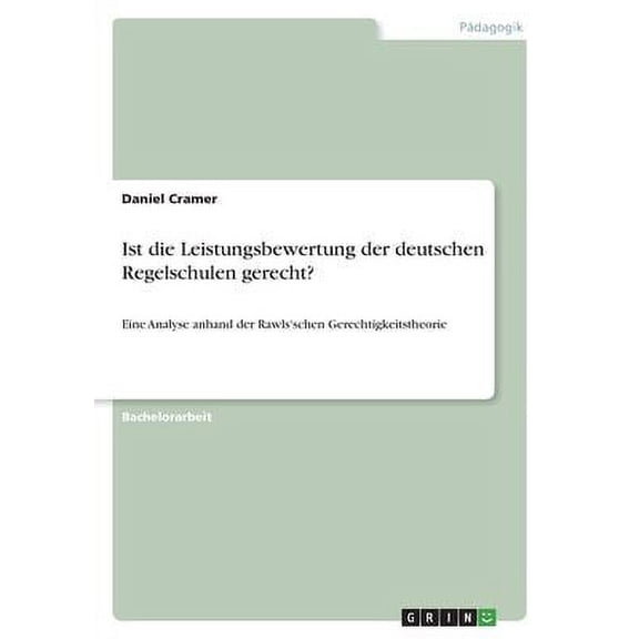 Ist Die Leistungsbewertung Der Deutschen Regelschulen Gerecht?: Eine Analyse Anhand Der Rawls'schen Gerechtigkeitstheorie (German Edition)