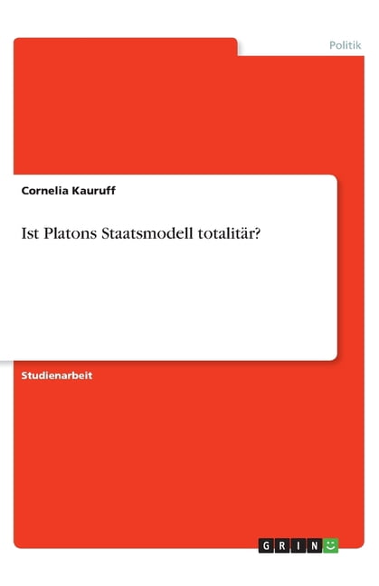 Ist Platons Staatsmodell Totalitär? (German Edition)