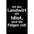 thumbnail image 1 of Ist der Landwirt ein Idiot, sind die Felgen rot!: kleines kariertes Notizbuch, kleiner als A5, gößer als A6 für einen Landwirt oder Lohner in der Landwirtschaft als Geschenk (Paperback), 1 of 1