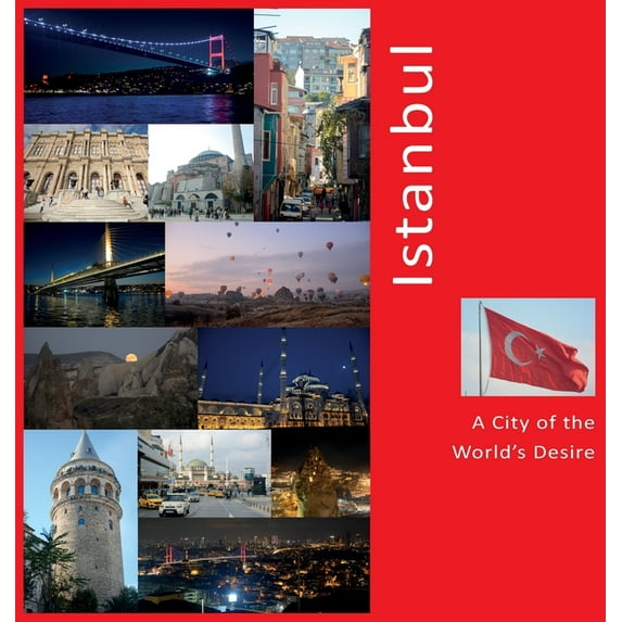 Istanbul: A City of The World's Desire: A Photo Travel Experience, (Hardcover)