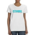thumbnail image 1 of Istanbul Turkey Aqua Text T-Shirt Women -Image by Shutterstock, Female 3X-Large, 1 of 4