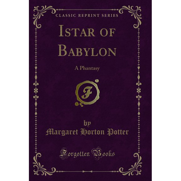 Istar of Babylon: A Phantasy (Classic Reprint)