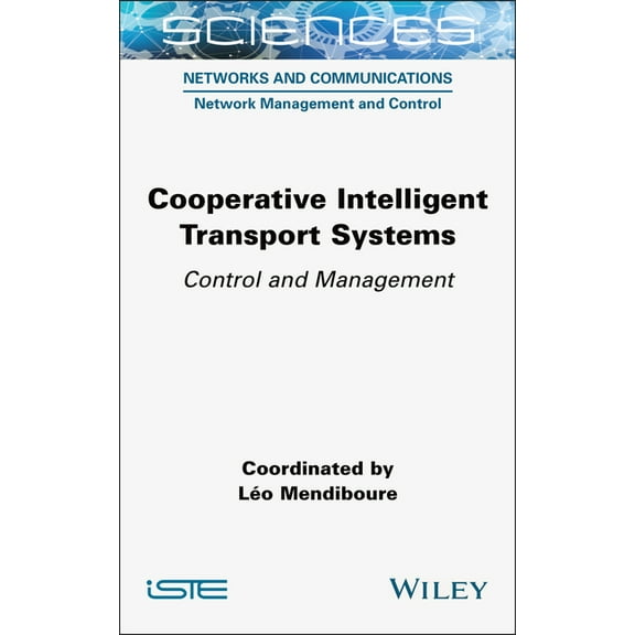 Iste Consignment Cooperative Intelligent Transport Systems: Control and Management, (Hardcover)
