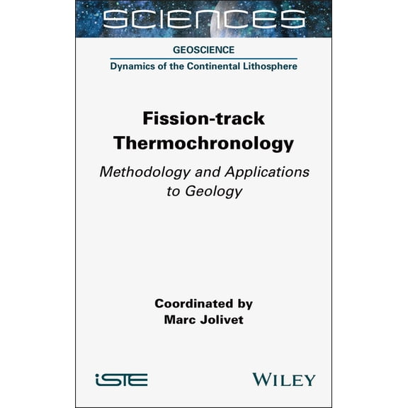 Iste Consignment Fission-Track Thermochronology: Methodology and Applications to Geology, (Hardcover)