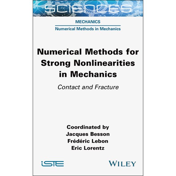 Iste Consignment Numerical Methods for Strong Nonlinearities in Mechanics: Contact and Fracture, (Hardcover)