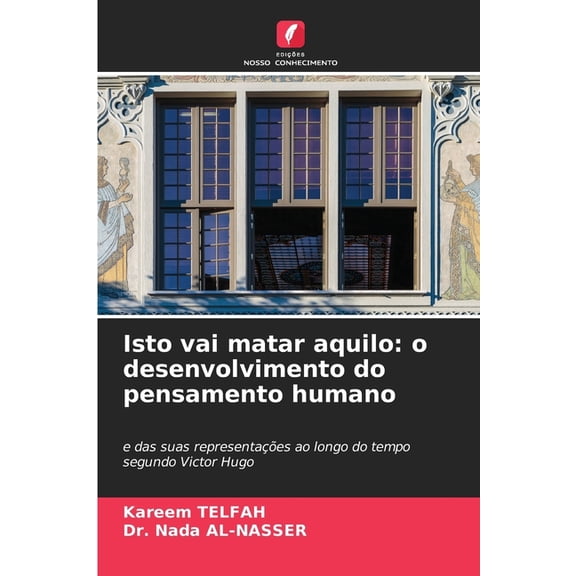 Isto vai matar aquilo: o desenvolvimento do pensamento humano, (Paperback)