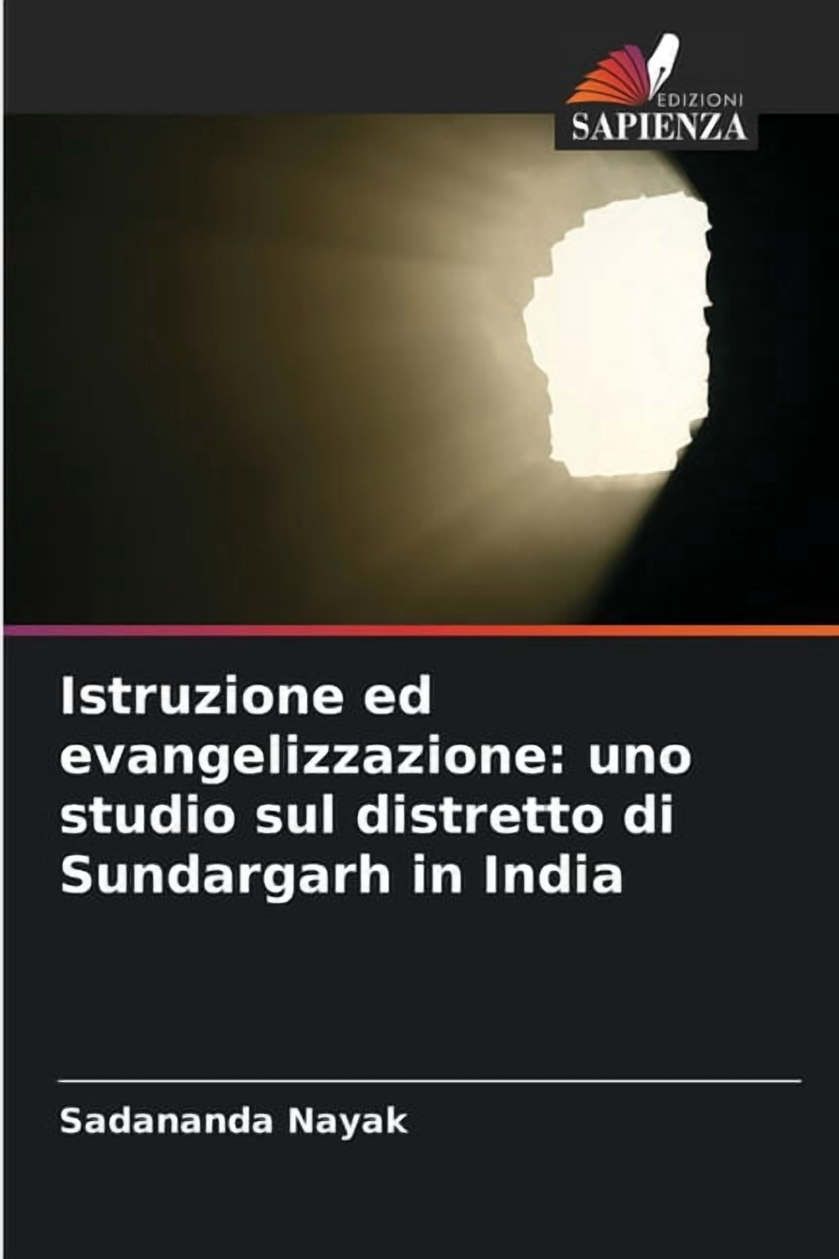 Istruzione ed evangelizzazione: uno studio sul distretto di Sundargarh in India, (Paperback)