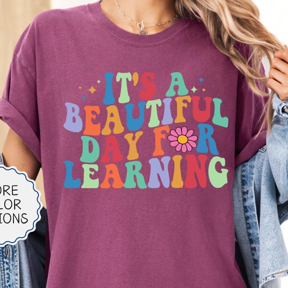 It 39 s A Beautiful Day For Learning Shirt First Day For Learning Shirt Back To School Tea