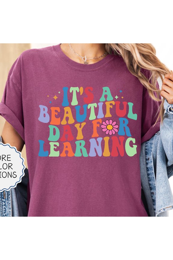 It 39 s A Beautiful Day For Learning Shirt First Day For Learning Shirt Back To School Tea