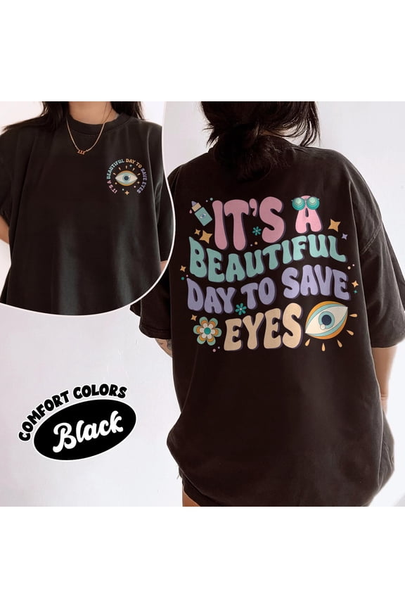 It 39 s A Beautiful Day To Save Eyes Shirt Optometry Team T Shirt Eye Doctor Appreciation