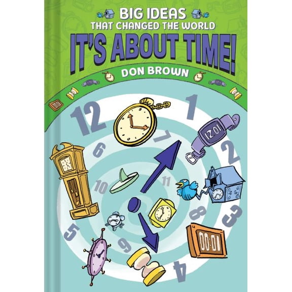 Pre-Owned It's about Time!: Big Ideas That Changed the World #6 (a Nonfiction Graphic Novel) (Hardcover) 1419773313 9781419773310