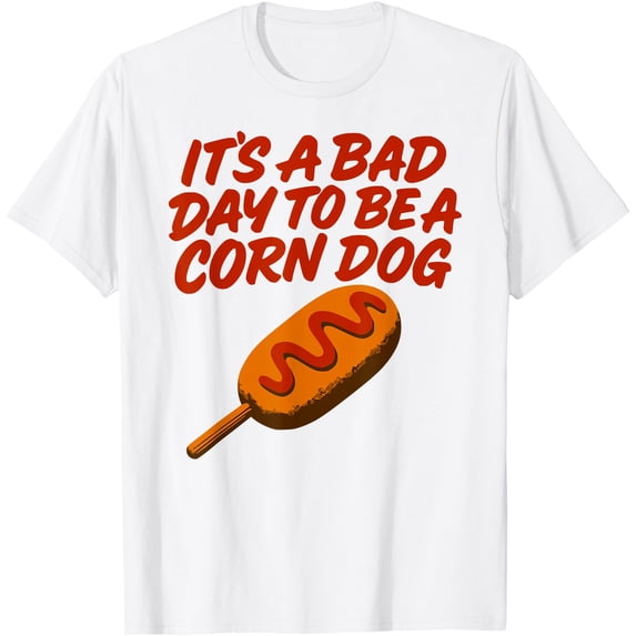 Awful Meals It A Bad To Be A State Fair Food Classic Theme Everyday Message T-Shirt ...