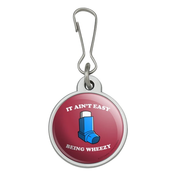 It Ain't Easy Being Wheezy Asthma Inhaler Funny Humor Jacket Handbag Purse Luggage Backpack Zipper Pull Charm