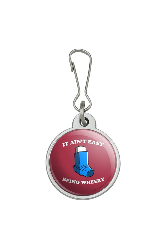 It Ain't Easy Being Wheezy Asthma Inhaler Funny Humor Jacket Handbag Purse Luggage Backpack Zipper Pull Charm