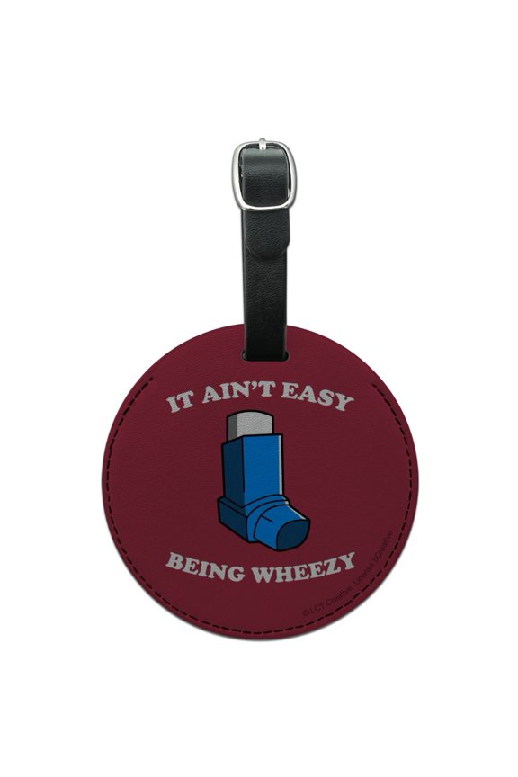 It Ain't Easy Being Wheezy Asthma Inhaler Funny Humor Round Leather Luggage Card Suitcase Carry-On ID Tag
