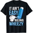 thumbnail image 1 of It Ain't Easy Being Wheezy - Asthma Pump Asthmatics Funny T-Shirt, 1 of 4